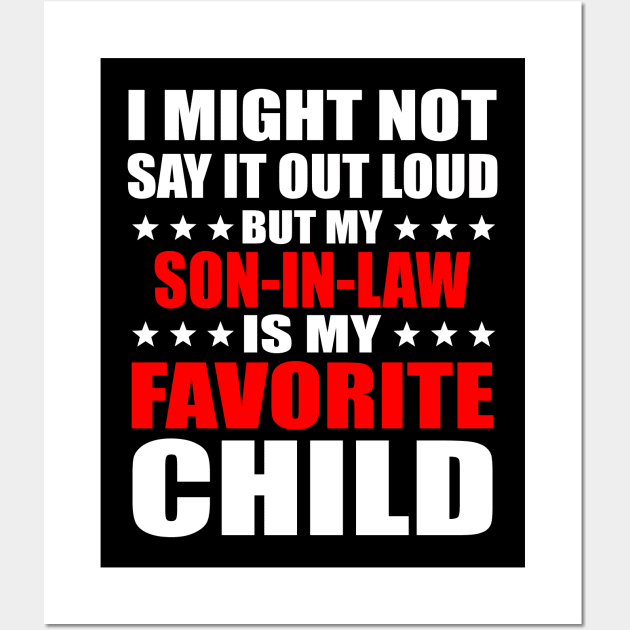 I Might Not Say It Out Loud But My Son-In-Law Is My Favorite Child Wall Art by celestewilliey